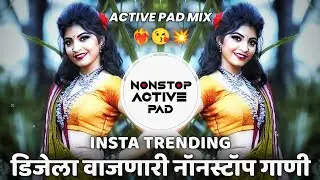 ACTIVE PAD MIX 2025 🔥 | Marathi Hindi Nonstop DJ Songs |