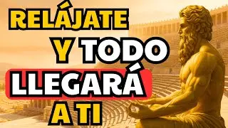 RELÁJATE Y MANIFESTARÁS TODO LO QUE DESEES (10 LECCIONES DE ESTOICISMO) | ESTOICISMO