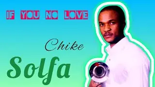 If You No Love by Chike - Solfa #9jamusic #trending #subscribemychannel #music #afrobeat