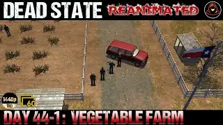 Dead State: Reanimated - Day 44.1 - Vegetable Farm