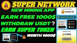 SUPER NETWORK | how to earn Super token  |withdraw usdt from super Network | How To create super acc