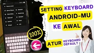 Cara Mengembalikan Keyboard Android ke Setelan Awal | Semua Merek HP Bisa!