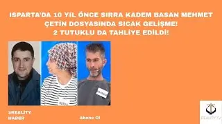Isparta'da 10 yıl &ouml;nce sırra kadem basan Mehmet &Ccedil;etin dosyasında tutuklular tahliye edildi!