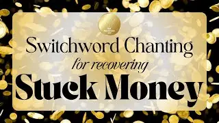 Recover Stuck Money FAST: Powerful Switchwords Chanting Practice (Works Like Magic!)