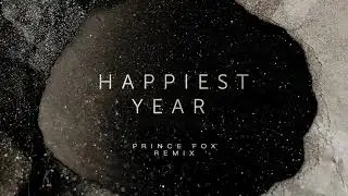 Jaymes Young - Happiest Year (Prince Fox Remix) [Official Audio]