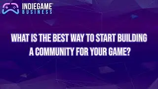What is the best way to start building a community for your game