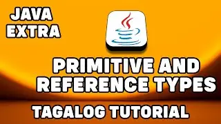 PRIMITIVE AND REFERENCE TYPES| JAVA EXTRA |Tagalog-Filipino Java Tutorial For Beginners