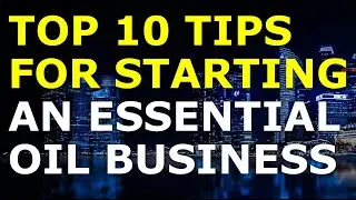 Starting an Essential Oil Business Tips | Free Essential Oil Business Plan Template Included