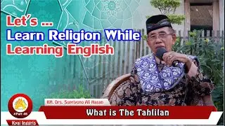 WHAT IS THE TAHLILAN | LET'S LEARN RELIGION WHILE LEARNING ENGLISH | KYAI INGGRIS | PART 46