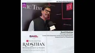 Driving Urban Transformation &ndash; Sunil Kumar at ET Rajasthan Summit 2025
