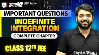 रणनीति 2025: Indefinite Integration | IMPORTANT QUESTIONS⚡️| Class 12th JEE