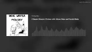 Climate Disaster Fiction with Alison Stine and Sarah Blake
