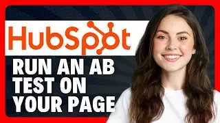 Как провести A/B-тестирование вашей страницы в HubSpot в 2026 году