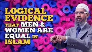 Logical Evidence that Men and Women are Equal in Islam  Dr Zakir Naik