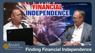 Finding Financial Independence - Barber Financial Group