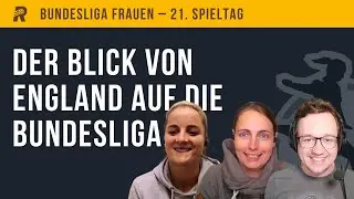 ANALYSE 21. SPIELTAG & Sophie Howard &uuml;ber die Saison mit Leicester City
