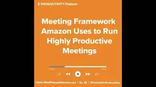 Meeting Framework Amazon Uses to Run Highly Productive Meetings