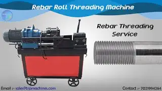 TRP Rebar Roll Thread Machine | Roller Thread Machine | Rebar Threading Services