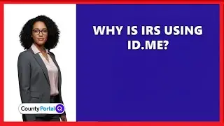Why Is IRS Using ID.me?