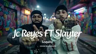 Jc Reyes FT Slayter - Loquita (Cover Bachatero)