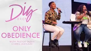 Dig Deep with Dr. Jackie Greene | Only Obedience ft. Pastor Tasha Cobbs Leonard