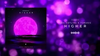 JCmusic X @MOA HOTLINE | Higher(official audio) Prod. By @tunnabeatz