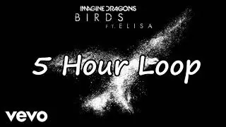 Imagine Dragons - Birds ft. Elisa [5 Hour Loop]