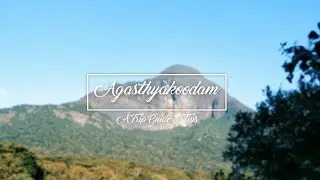 A trip guide for Agasthyakoodam | Things to know before you go
