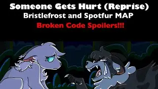 Someone Gets Hurt || Bristlefrost and Spotfur MAP (CLOSED || BACKUPS CLOSED ATM) 3/12 DONE