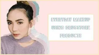 Updated Everyday Makeup Look Using Drugstore Makeup | Corinth Suarez