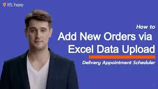How To: Add New Order Via Excel Upload | it's here Delivery Scheduler App