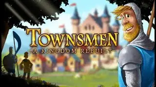 Townsmen: A Kingdom - A Surprisingly Fun Strategy Game