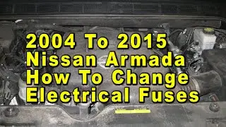 2004 To 2015 Nissan Armada How To Change Blown Electrical Fuses With Correct Fuse Type