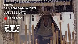Jueves Santo 2021 🔴 EN DIRECTO | Semana Santa Granada 2021 | PTV Granada