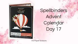 Spellbinders Advent Calendar  | Day 17: Time to make a card!