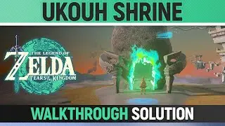 Zelda Tears Of The Kingdom Ukouh Shrine Walkthrough Guide 4K