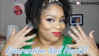 Quarentine Hacks!|All Dashing Press On Nail Review + Application|Brandie Channail