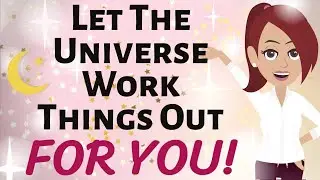 Abraham Hicks 🌠 LET THE UNIVERSE WORK THINGS OUT FOR YOU!✨ Law of Attraction