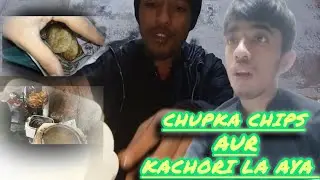 Chup chup ka chia la Aya ! kachori be ! vlog no 10