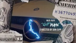 Mud Papi - Quit Playin (Directed/Edited By Don Sipp)