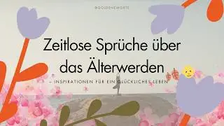 Zeitlose Spr&uuml;che &uuml;ber das &Auml;lterwerden 🍂👴 &ndash; Inspirationen f&uuml;r ein gl&uuml;ckliches Leben