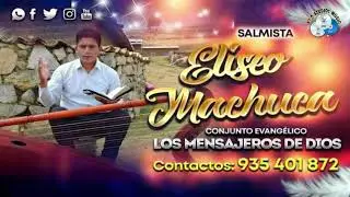 ELISEO MACHUCA Y LOS MENSAJEROS DE DIOS