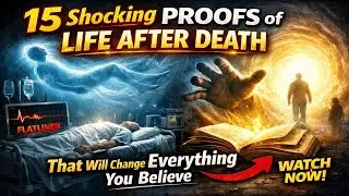 15 Shocking PROOFS of LIFE AFTER DEATH That Will Change Everything You Believe