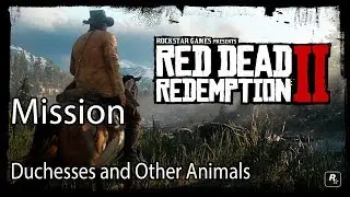 Red Dead Redemption 2 Mission Duchesses and Other Animals