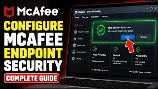 How to Configure McAfee Endpoint Security - Complete Guide