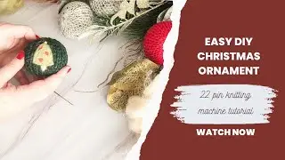 Easy DIY Christmas Ornaments Tutoral Using 22 Pin Knitting Machine