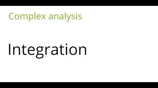Complex analysis: Integration