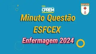 CPREM: Minuto Quest&atilde;o &ndash; EsFCEx #Enfemagem 2024 - Quest&atilde;o 50 #esfcex