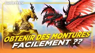 COMMENT obtenir des MONTURES FACILEMENT ?? | Guide FFXIV
