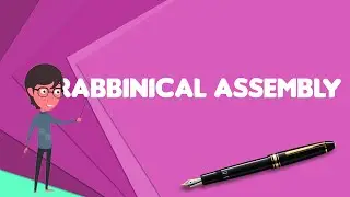 What is Rabbinical Assembly?, Explain Rabbinical Assembly, Define Rabbinical Assembly